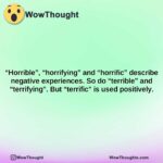 horrible horrifying and horrific describe negative experiences. so do terrible and terrifying. but terrific is used positively.