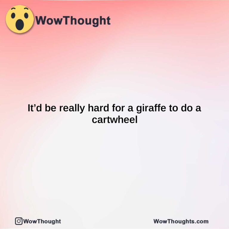 itd be really hard for a giraffe to do a cartwheel