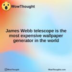 James Webb telescope is the most expensive wallpaper generator in the world