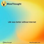 life was better without internet