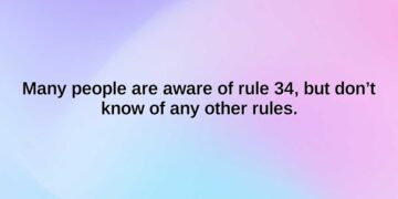 many people are aware of rule 34 but dont know of any other rules.