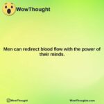 men can redirect blood flow with the power of their minds.