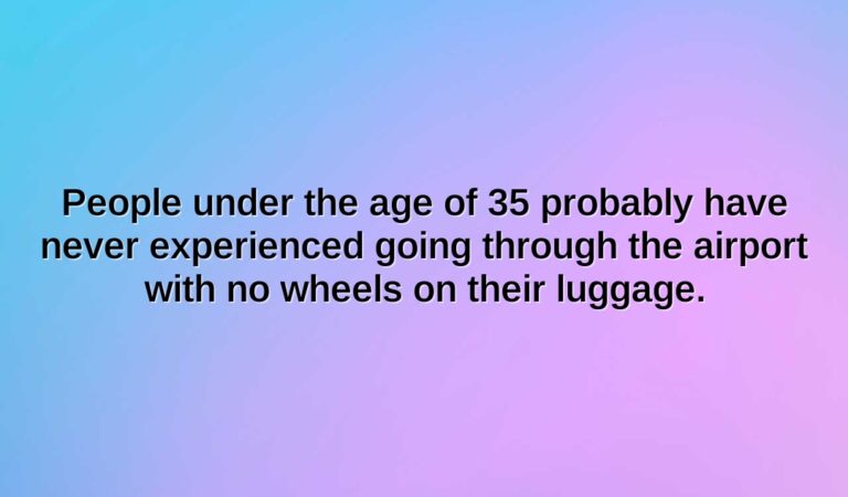 people under the age of 35 probably have never experienced going through the airport with no wheels on their luggage.