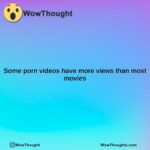 some porn videos have more views than most movies