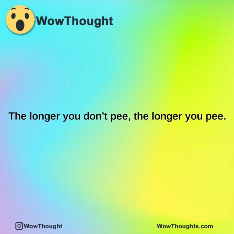 the longer you dont pee the longer you pee.