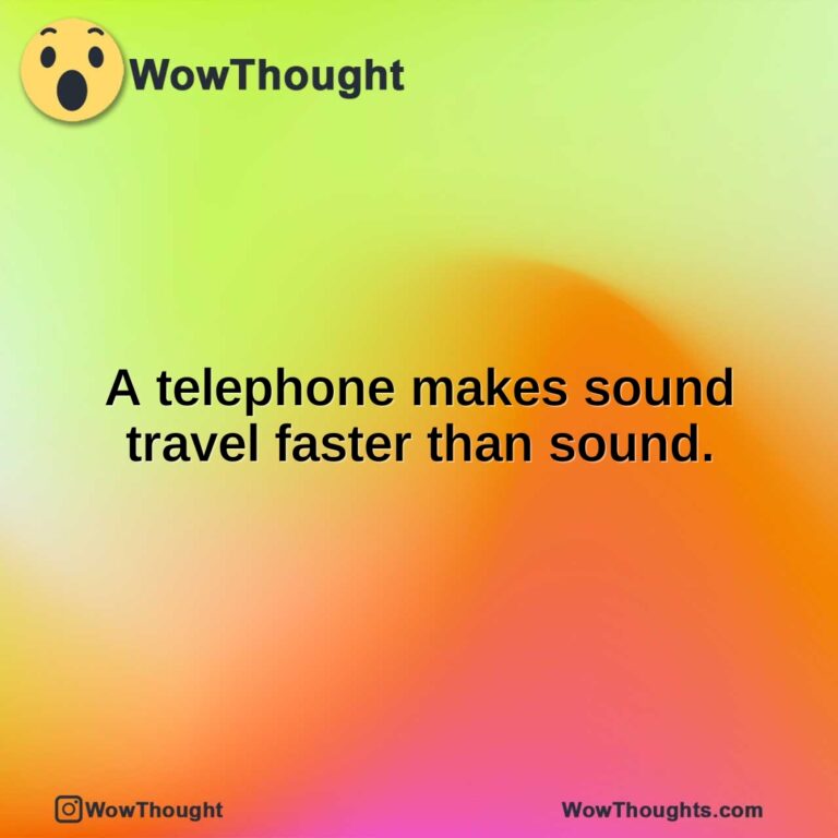 A telephone makes sound travel faster than sound.