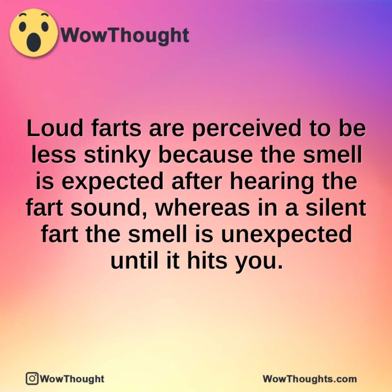 Loud farts are perceived to be less stinky because the smell is expected after hearing the fart sound, whereas in a silent fart the smell is unexpected until it hits you.