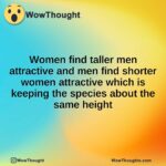 Women find taller men attractive and men find shorter women attractive which is keeping the species about the same height