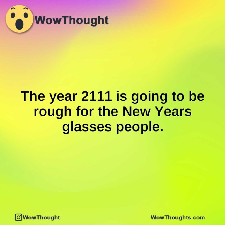 The year 2111 is going to be rough for the New Years glasses people.