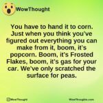 You have to hand it to corn. Just when you think you’ve figured out everything you can make from it, boom, it’s popcorn. Boom, it’s Frosted Flakes, boom, it’s gas for your car. We’ve only scratched the surface for peas.