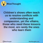 Children’s shows often teach us to resolve conflicts with understanding and compassion, yet the villains, those who need these lessons the most, are rarely the ones who learn them