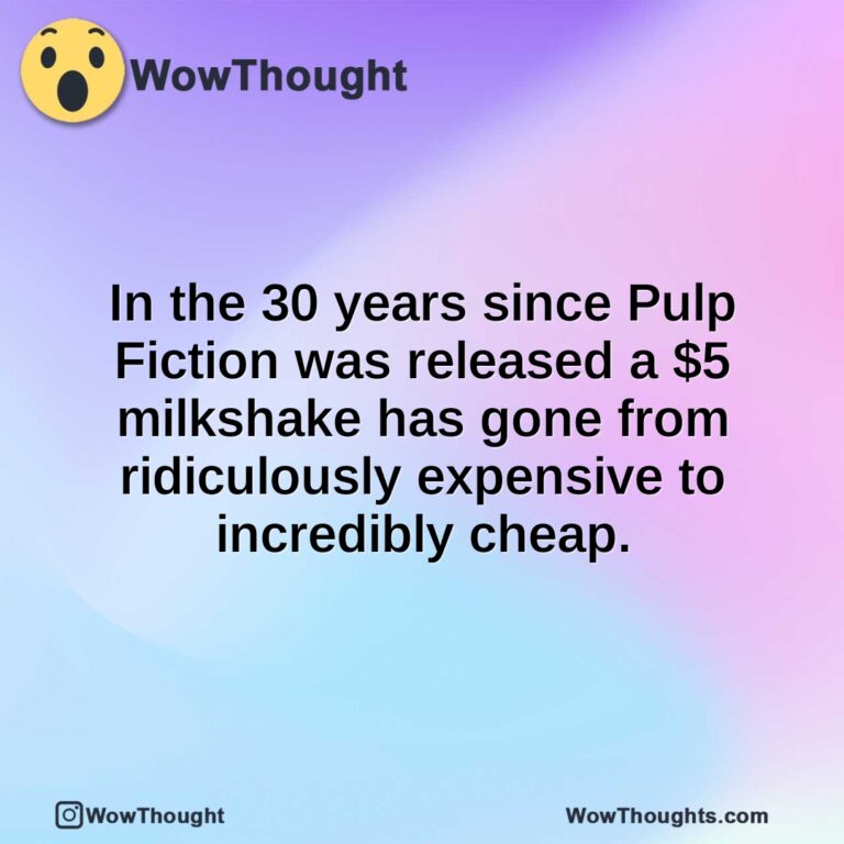 In the 30 years since Pulp Fiction was released a $5 milkshake has gone from ridiculously expensive to incredibly cheap.