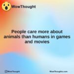 People care more about animals than humans in games and movies