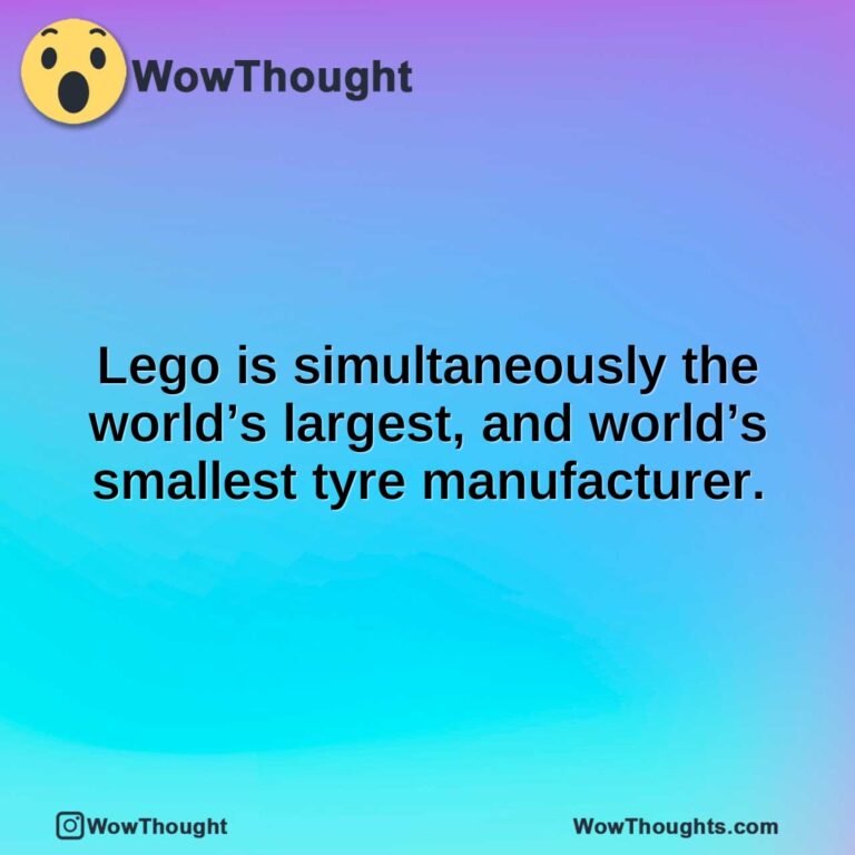 Lego is simultaneously the world’s largest, and world’s smallest tyre manufacturer.