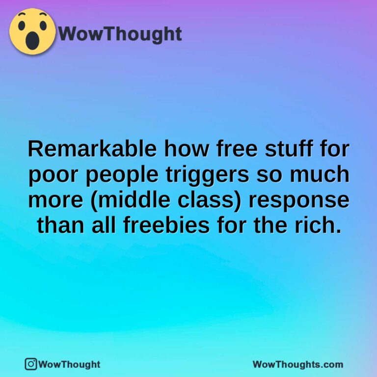 Remarkable how free stuff for poor people triggers so much more (middle class) response than all freebies for the rich.