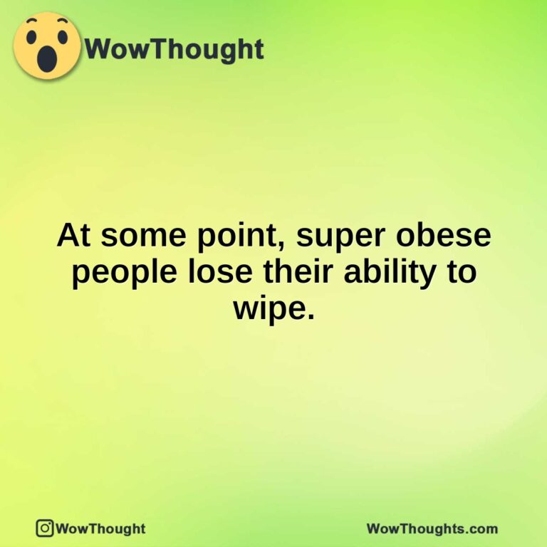 At some point, super obese people lose their ability to wipe.