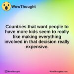 Countries that want people to have more kids seem to really like making everything involved in that decision really expensive.
