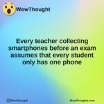 Every teacher collecting smartphones before an exam assumes that every student only has one phone