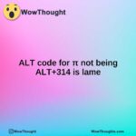 ALT code for π not being ALT+314 is lame