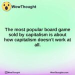 The most popular board game sold by capitalism is about how capitalism doesn’t work at all.