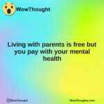 Living with parents is free but you pay with your mental health
