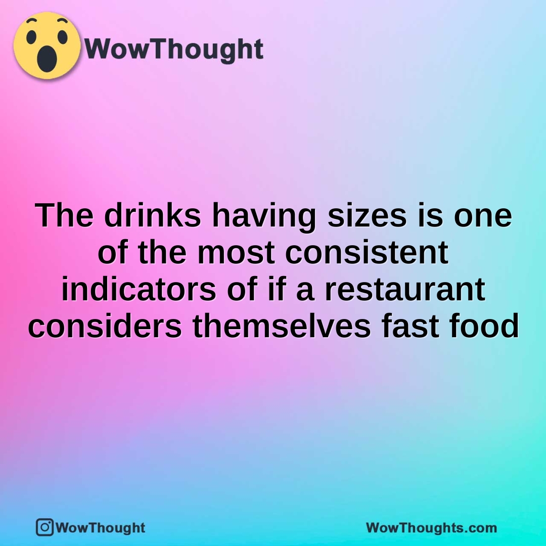 The drinks having sizes is one of the most consistent indicators of if a restaurant considers themselves fast food