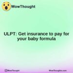 ULPT: Get insurance to pay for your baby formula