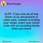 ULPT: If you rent an all day locker at an amusement or water park, instead of ending your rental, share your locker code with an incoming family when you leave.