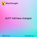 ULPT Yall have changed.