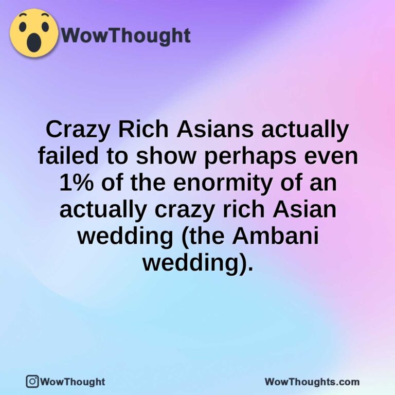 Crazy Rich Asians actually failed to show perhaps even 1% of the enormity of an actually crazy rich Asian wedding (the Ambani wedding).