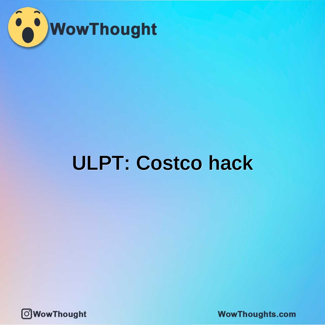ULPT: Costco hack