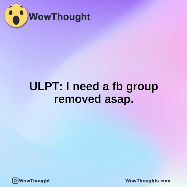 ULPT: I need a fb group removed asap.
