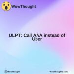 ULPT: Call AAA instead of Uber