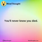 You’ll never know you died.