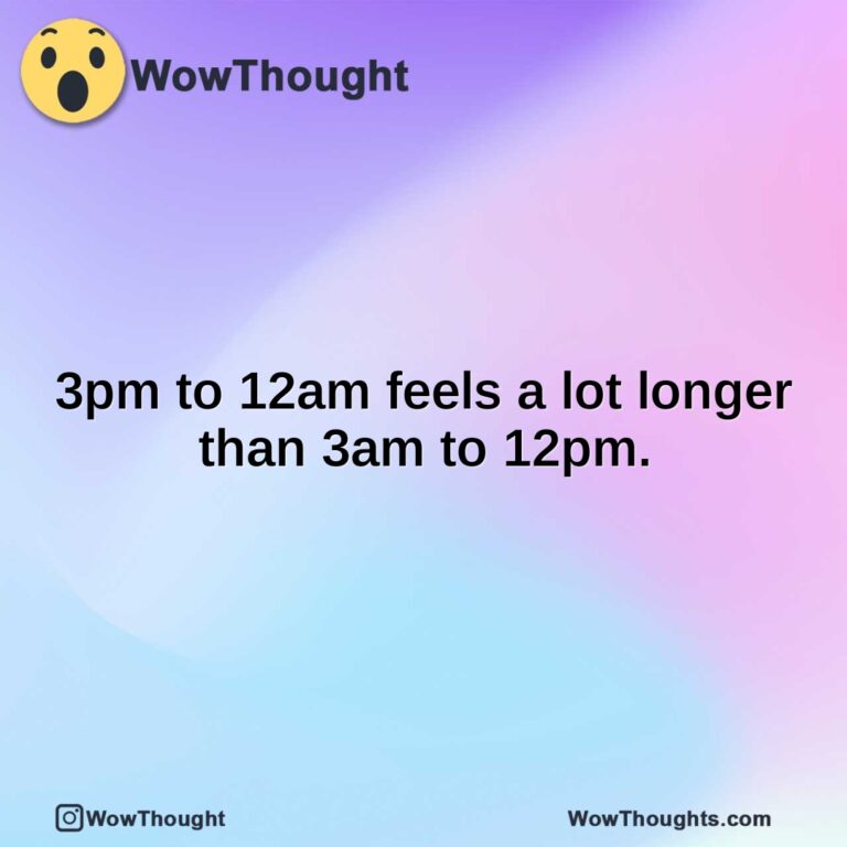 3pm to 12am feels a lot longer than 3am to 12pm.