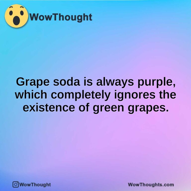 Grape soda is always purple, which completely ignores the existence of green grapes.