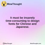 It must be insanely time-consuming to design fonts for Chinese and Japanese.