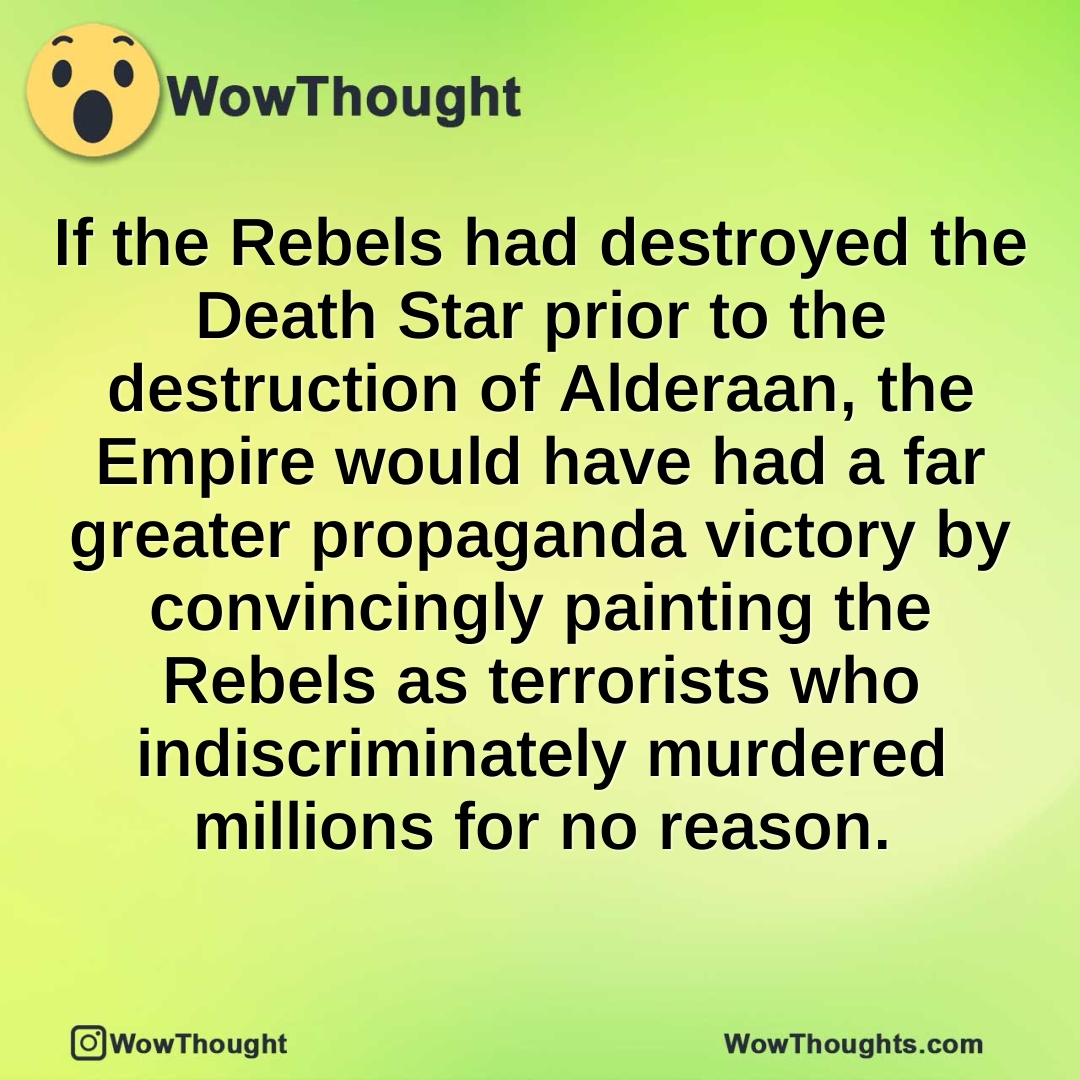 If the Rebels had destroyed the Death Star prior to the destruction of Alderaan, the Empire would have had a far greater propaganda victory by convincingly painting the Rebels as terrorists who indiscriminately murdered millions for no reason.