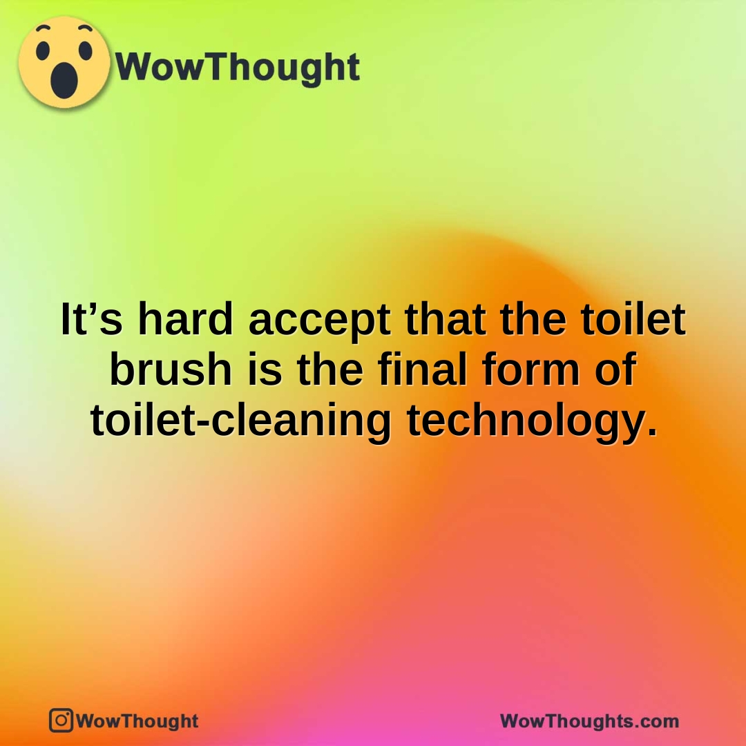 It’s hard accept that the toilet brush is the final form of toilet-cleaning technology.