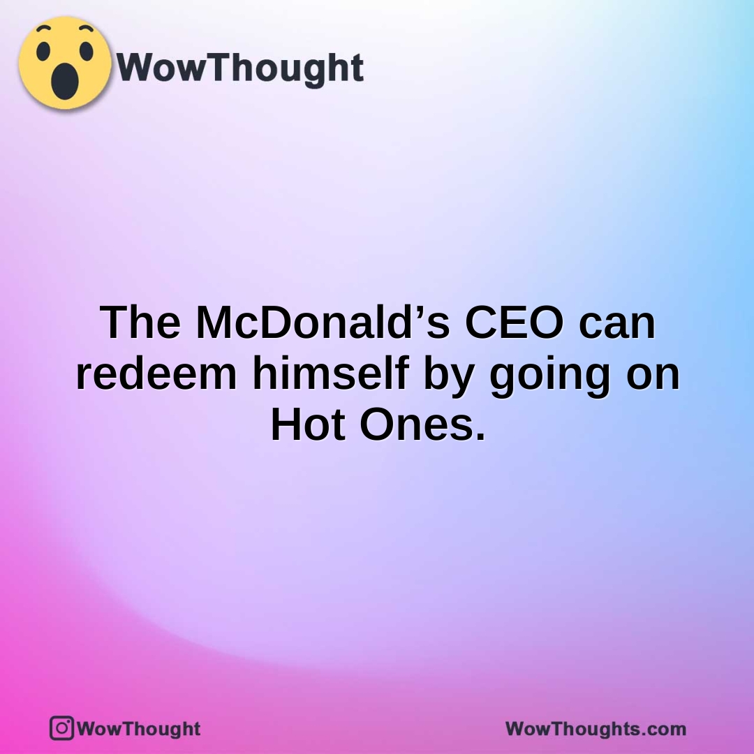 The McDonald’s CEO can redeem himself by going on Hot Ones.
