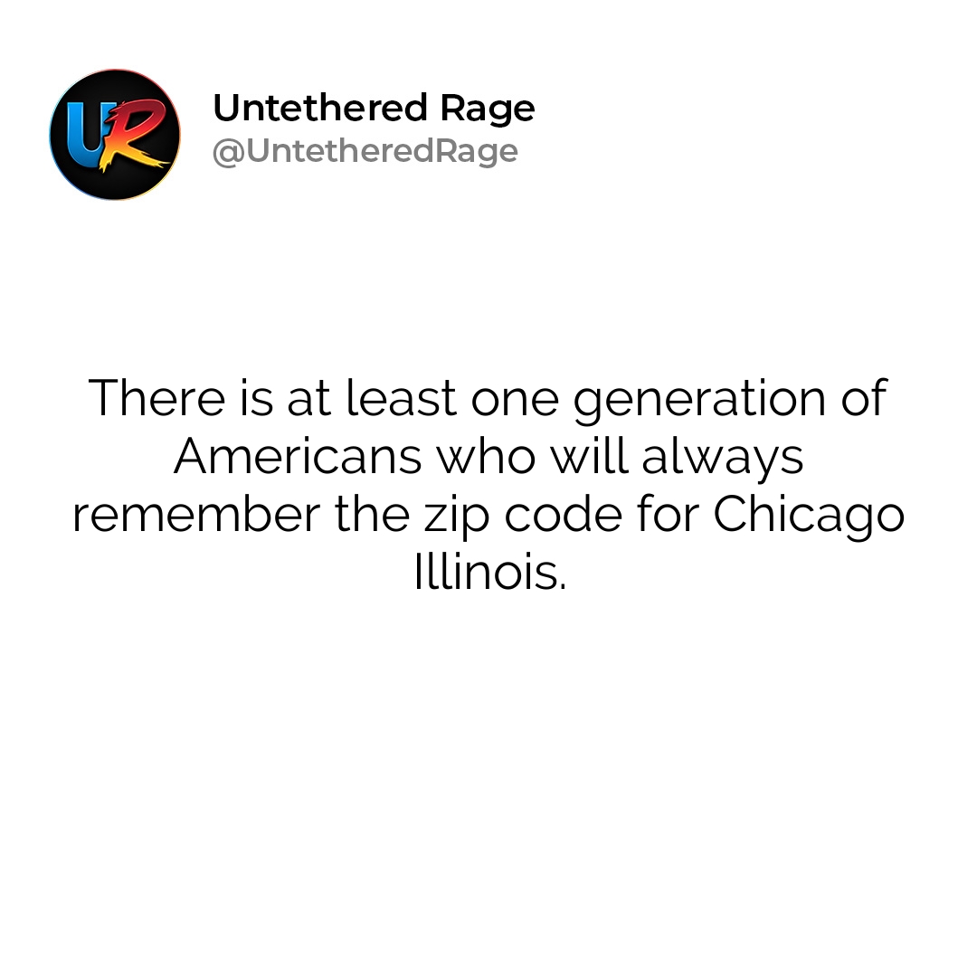 There is at least one generation of Americans who will always remember the zip code for Chicago Illinois.